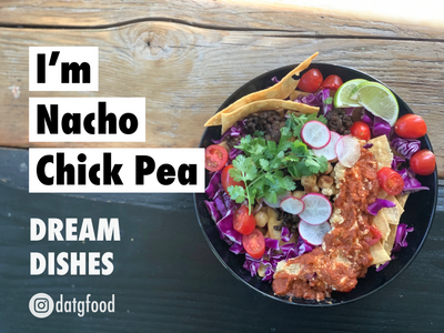 DREAM DISHES | I'M NACHO CHICK PEA